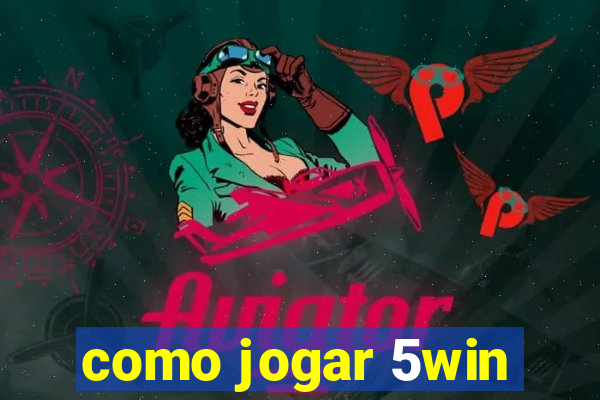 como jogar 5win